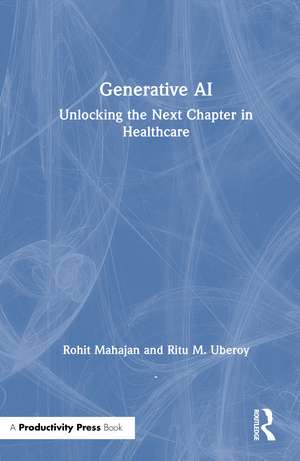 Generative AI: Unlocking the Next Chapter in Healthcare de Rohit Mahajan