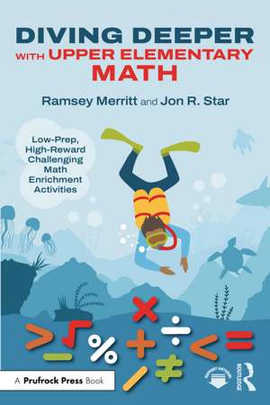 Diving Deeper with Upper Elementary Math: Low-Prep, High-Reward Challenging Math Enrichment Activities, Grades 3-5 de Ramsey Merritt