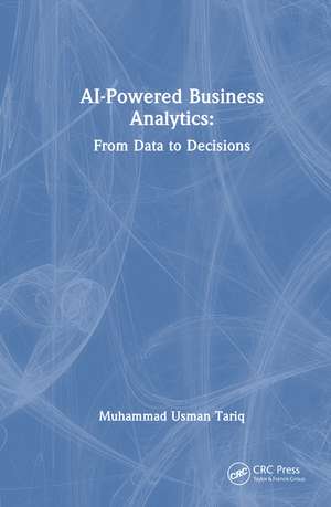 AI-Powered Business Analytics: From Data to Decisions de Muhammad Usman Tariq