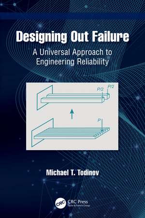Designing Out Failure: A Universal Approach to Engineering Reliability de Michael T. Todinov
