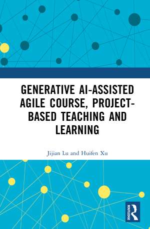 GenAI-assisted Agile Course, Project-Based Teaching and Learning de Jijian Lu