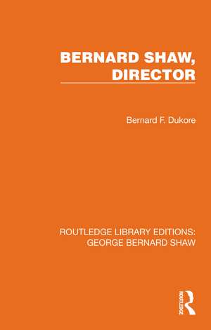 Bernard Shaw, Director de Bernard F. Dukore