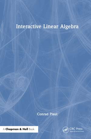 Interactive Linear Algebra de Conrad Plaut