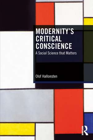 Modernity’s Critical Conscience: A Social Science that Matters de Olof Hallonsten