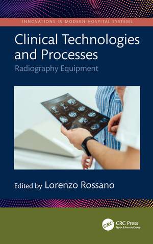 Clinical Technologies and Processes: Radiography Equipment de Lorenzo Rossano
