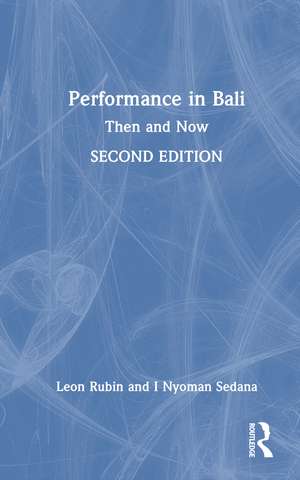Performance in Bali: Then and Now de Leon Rubin