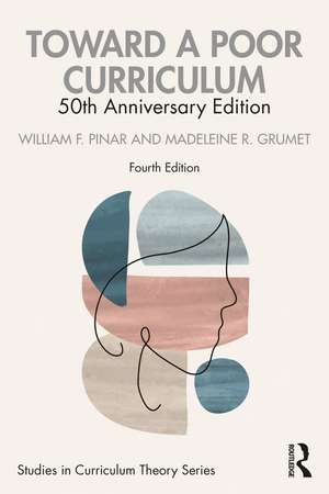 Toward a Poor Curriculum: 50th Anniversary Edition de William F. Pinar