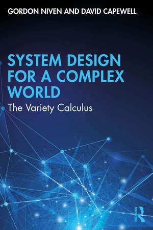 Cybernetic System Design for a Complex World: The Variety Calculus de Gordon Niven