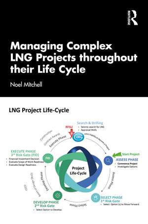 Managing Complex LNG Projects throughout their Life-Cycle de Noel Mitchell