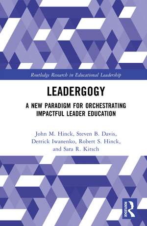 Leadergogy: A New Paradigm for Orchestrating Impactful Leader Education de John M. Hinck