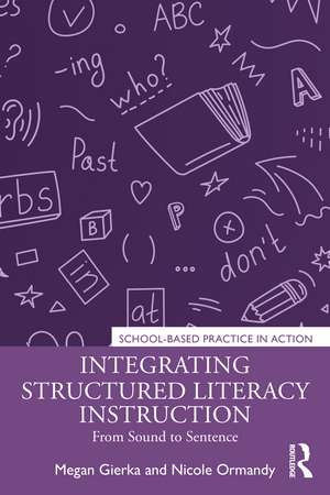 Integrating Structured Literacy Instruction: From Sound to Sentence de Megan Gierka