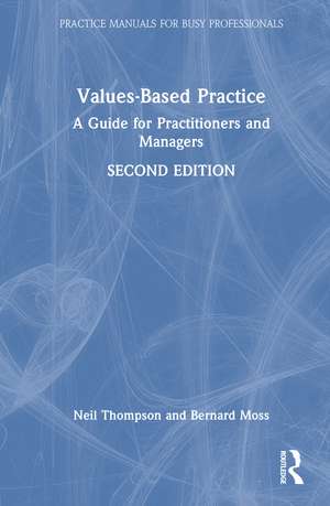 Values-Based Practice: A Guide for Practitioners and Managers de Neil Thompson