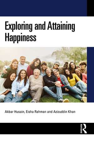 Exploring and Attaining Happiness de Akbar Husain