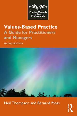 Values-Based Practice: A Guide for Practitioners and Managers de Neil Thompson