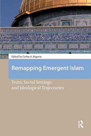 Remapping Emergent Islam de Carlos A Segovia