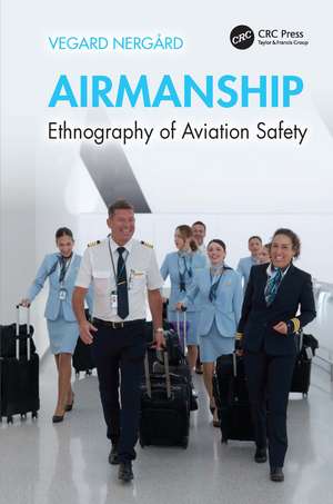 Airmanship: Ethnography of Aviation Safety de Vegard Nergård