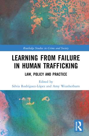 Learning from Failure in Human Trafficking: Law, Policy and Practice de Silvia Rodríguez-López