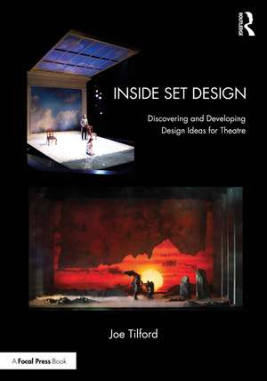 Inside Set Design: Discovering and Developing Design Ideas for Theatre de Joe Tilford