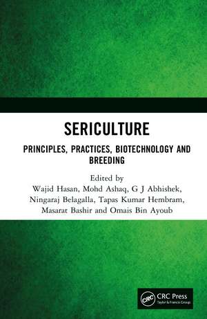 Sericulture: Principles, Practices, Biotechnology and Breeding de Wajid Hasan