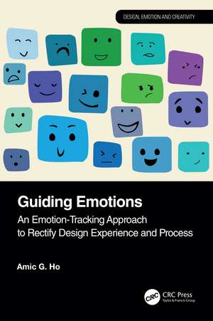 Guiding Emotions: An Emotion-Tracking Approach to Rectify Design Experience and Process de Amic G. Ho