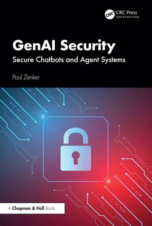 GenAI Security: Secure Chatbots and Agent Systems de Paul Zenker