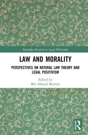 Law and Morality: Perspectives on Natural Law Theory and Legal Positivism de Mir Ahmad Murtiza