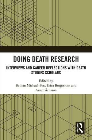 Doing Death Research: Interviews and Career Reflections with Death Studies Scholars de Bethan Michael-Fox