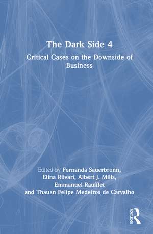 The Dark Side 4: Critical Cases on the Downside of Business de Fernanda Sauerbronn