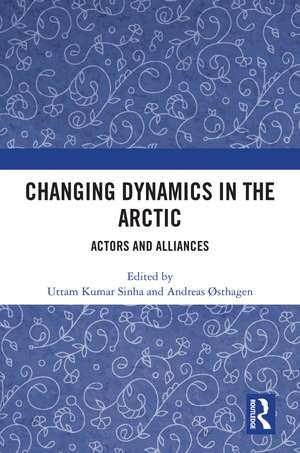 Changing Dynamics in the Arctic: Actors and Alliances de Uttam Kumar Sinha
