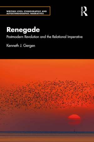 Renegade: Postmodern Revolution and the Relational Imperative de Kenneth J. Gergen