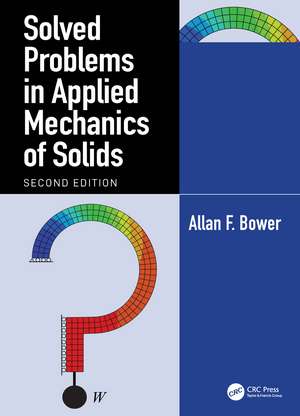 Solved Problems in Applied Mechanics of Solids de Allan F. Bower