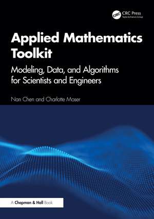 Applied Mathematics Toolkit: Modeling, Data, and Algorithms for Scientists and Engineers de Nan Chen