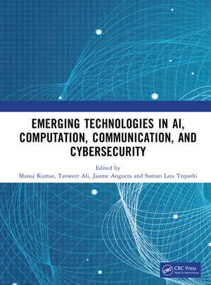 Emerging Technologies in AI, Computation, Communication, and Cybersecurity de Manoj Kumar