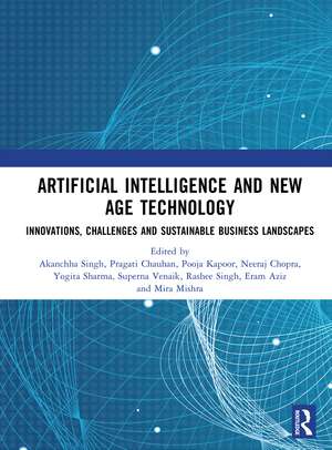 Artificial Intelligence and New Age Technology: Innovations, Challenges and Sustainable Business Landscapes de Akanchha Singh