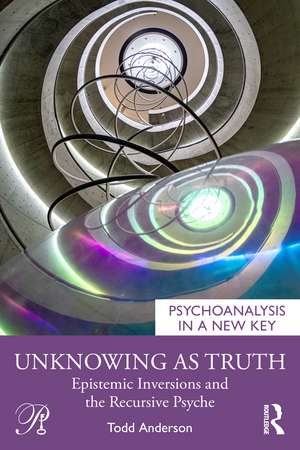 Unknowing as Truth: Epistemic Inversions and the Recursive Psyche de Todd Anderson