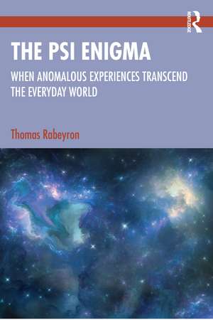 The Psi Enigma: When Anomalous Experiences Transcend the Everyday World de Thomas Rabeyron