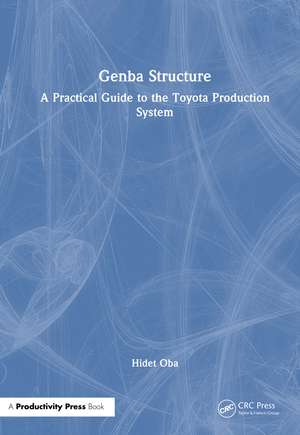 Genba Structure: A Practical Guide to the Toyota Production System de Hidet Oba