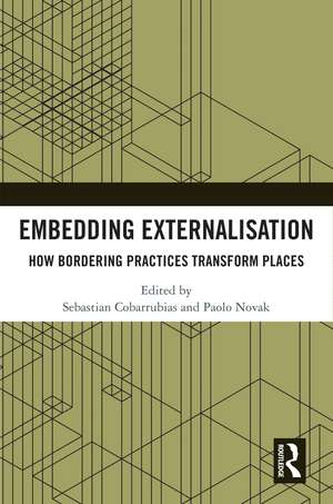 Embedding Externalisation: How Bordering Practices Transform Places de Sebastian Cobarrubias
