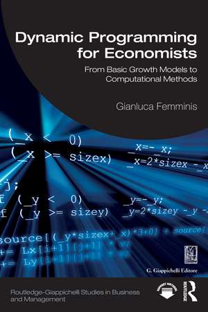 Dynamic Programming for Economists: From Basic Growth Models to Computational Methods de Gianluca Femminis