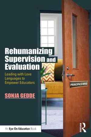 Rehumanizing Supervision and Evaluation: Leading with Love Languages to Empower Educators de Sonja M. Gedde
