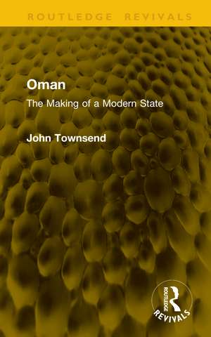 Oman: The Making of a Modern State de John Townsend