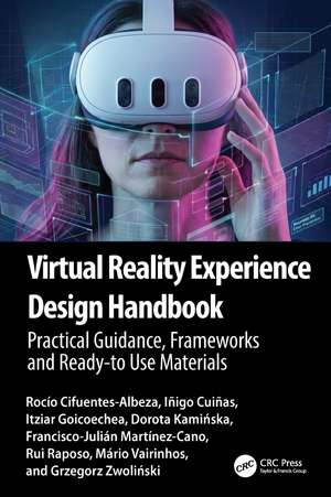 Virtual Reality Experience Design Handbook: Heuristics, Patterns, and Practices for Immersive Applications de Rocío Cifuentes-Albeza