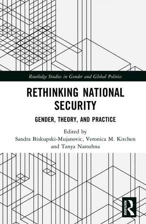 Rethinking National Security: Gender, Theory, and Practice de Sandra Biskupski-Mujanovic
