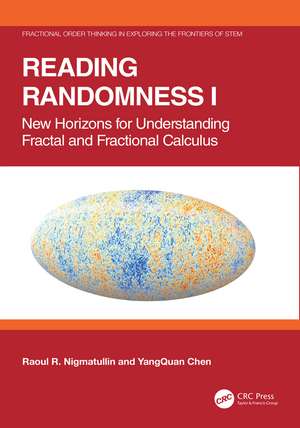 Reading Randomness I: New Horizons for Understanding Fractal and Fractional Calculus de Raoul R. Nigmatullin