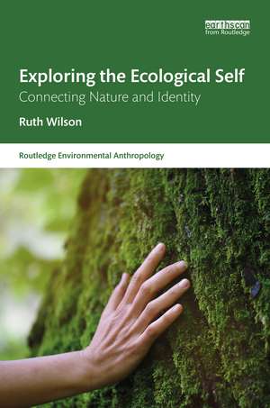 Exploring the Ecological Self: Connecting Nature and Identity de Ruth Wilson