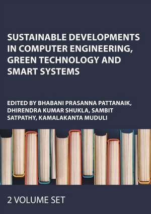 Sustainable Developments in Computer Engineering, Green Technology and Smart Systems: 2 Volume Set de Bhabani Prasanna Pattanaik