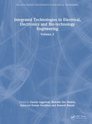 Integrated Technologies in Electrical, Electronics and Bio-technology Engineering: Volume 2 de Gaurav Aggarwal