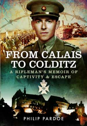 From Calais to Colditz de Philip Pardoe