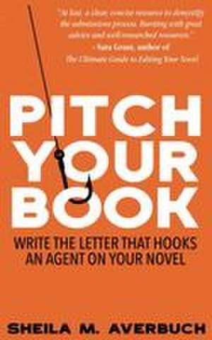 Pitch Your Book de Sheila M. Averbuch