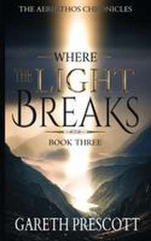 Where the Light Breaks de Gareth Prescott